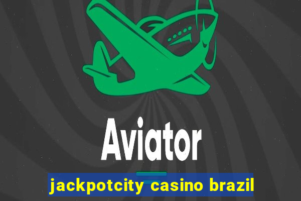 jackpotcity casino brazil